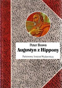 Miniatura okładki Brown Peter Augustyn z Hippony. /Biografie Sławnych Ludzi/