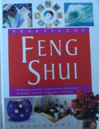 Zdjęcie nr 1 okładki Brown Simon Praktyczne feng shui.