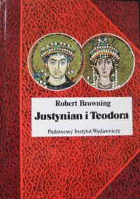 Miniatura okładki Browning Robert Justynian i Teodora. /Biografie Sławnych Ludzi/