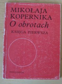 Miniatura okładki Brożek Mieczysław /tłum./ Mikołaja Kopernika O obrotach księga pierwsza.