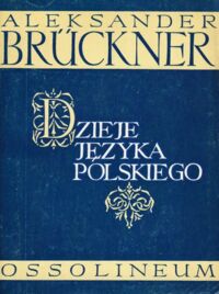 Miniatura okładki Bruckner Aleksander Dzieje języka polskiego.