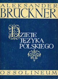 Miniatura okładki Bruckner Aleksander Dzieje języka polskiego.