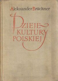 Zdjęcie nr 1 okładki Bruckner Aleksander Dzieje kultury polskiej. Tom 2. Polska u szczytu potęgi.