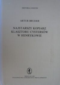 Miniatura okładki Bruder Artur Najstarszy kopiarz Klasztoru Cystersów w Henrykowie. /Historia LXXXVIII/.