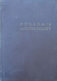 Zdjęcie nr 1 okładki Brun Krzysztof, Heryng Tadeusz, Kowalski Jerzy Poradnik motocyklisty.