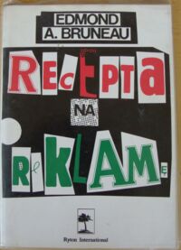 Miniatura okładki Bruneau Edmond A.  Recepta na reklamę.