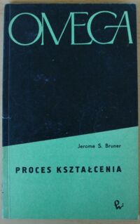 Zdjęcie nr 1 okładki Bruner Jerome S. Proces kształcenia. /Omega 11/