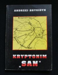 Miniatura okładki Brygidyn Andrzej Kryptonim "San". Żołnierze sanockiego Obwodu Związku Walki Zbrojnej-Armii Krajowej 1939-1944.