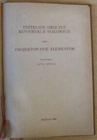 Zdjęcie nr 2 okładki Bryl Jan /red./ Przykłady obliczeń konstrukcji stalowych. Część 1. Projektowanie elementów.
