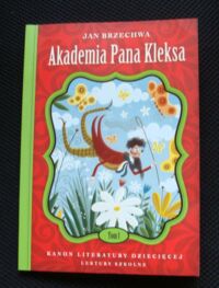 Miniatura okładki Brzechwa Jan Akademia Pana Kleksa. /Kanon Literatury Dziecięcej. Lektury Szkolne. Tom 1/ 
