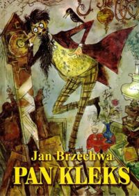 Miniatura okładki Brzechwa Jan /il. Szancer Marcin/ Pan Kleks. Akademia. Podróże. Tryumf.