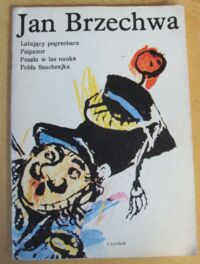 Zdjęcie nr 1 okładki Brzechwa Jan /ilustr. J. M. Szancer/ Latający pogrzebacz. Psipazur. Poszła w las nauka. Pchła szachrajka.