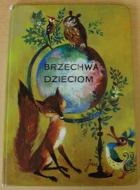 Miniatura okładki Brzechwa Jan /ilustr. J.M. Szancer/ Brzechwa dzieciom. /Kolekcja Jubileuszowa/