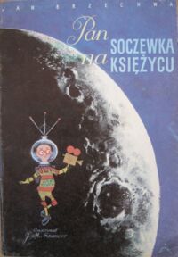 Miniatura okładki Brzechwa Jan /ilustr. J.M.Szancer/ Pan Soczewka na księżycu.