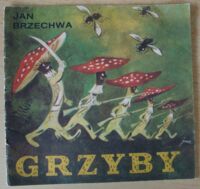 Miniatura okładki Brzechwa Jan /ilustr. Szancer J.M./ Grzyby.