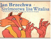 Miniatura okładki Brzechwa Jan Szelmostwa Lisa Witalisa