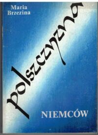 Zdjęcie nr 1 okładki Brzezina Maria Polszczyzna Niemców. /Języki mniejszości narodowych w tekstach literackich i folklorystycznych/