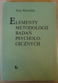 Miniatura okładki Brzeziński Jerzy Elementy metodologii badań psychologicznych.