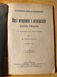 Zdjęcie nr 1 okładki Brzeziński M. Nasi wrogowie i przyjaciele wśród ptaków. Z K. Wodzickiego i W. Taczanowskiego wybrał M. Brzeziński.