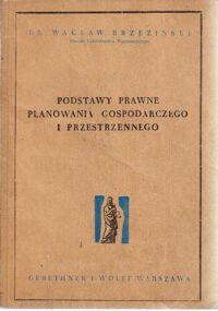 Miniatura okładki Brzeziński Wacław Podstawy prawne planowania gospodarczego i przestrzennego. /Działy Wybrane Administracji Publicznej/