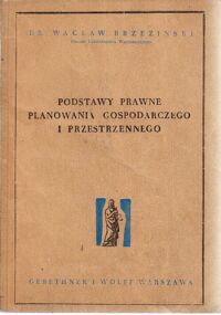 Miniatura okładki Brzeziński Wacław Podstawy prawne planowania gospodarczego i przestrzennego. /Działy Wybrane Administracji Publicznej/