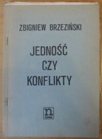 Miniatura okładki Brzeziński Zbigniew Jedność czy konflikty.