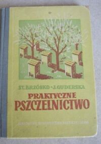 Miniatura okładki Brzósko St., Guderska J. Praktyczne pszczelnictwo. /Biblioteka Rolnika/