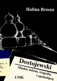 Zdjęcie nr 1 okładki Brzoza Halina Dostojewski. Między mitem, tragedią i apokalipsą. 