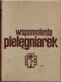 Miniatura okładki Brzozowska I., Stefańska H., Rybicki St. /red./ Wspomnienia pielęgniarek.