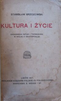 Zdjęcie nr 2 okładki Brzozowski Stanisław Kultura i życie. Zagadnienia sztuki i twórczości. W walce o światopogląd.