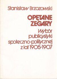 Miniatura okładki Brzozowski Stanisław Opętane zegary. Wybór publicystyki społeczno-politycznej z lat 1905-1907.