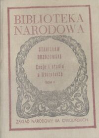 Miniatura okładki Brzozowski Stanisław /oprac. H. Markiewicz/ Eseje i studia o literaturze. Tom I-II. /Seria I. Nr 258/