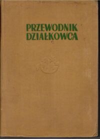 Zdjęcie nr 1 okładki Brzywczy-Kunińska Zofia /red. naukowa/ Przewodnik działkowca.