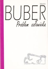 Miniatura okładki Buber Martin Problem człowieka.
