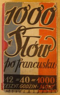 Miniatura okładki Buchholtz C., Wallenberg E., Goryński M. /oprac./ 1000 słów po francusku. Najłatwiejszy samouczek francuskiego w 34-ch lekcjach.