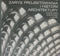 Zdjęcie nr 1 okładki Buchner Monika, Buchner Andrzej, Laube Jan Zarys projektowania i historii architektury.
