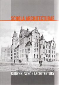 Zdjęcie nr 1 okładki  Budynki Szkół Architektury. Schola Architecturae.