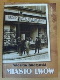 Zdjęcie nr 1 okładki Budzyński Wiesław Miasto Lwów. Wszyscy jesteśmy lwowianami.