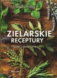 Miniatura okładki Buhring Ursel Zielarskie receptury. Proste i skuteczne.