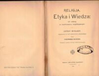 Miniatura okładki Buisson Ferdinand  Religja, etyka i wiedza: ich zatarg w wychowaniu współczesnym: cztery wykłady, wygłoszone w Auli Uniwersytetu Genewskiego przez Ferdynanda Buissona; tłumaczył z wydania trzeciego Antoni Krasnowolski.