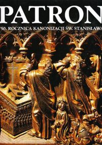 Zdjęcie nr 1 okładki Bujak Adam Patron. 750 rocznica kanonizacji św. Stanisława.