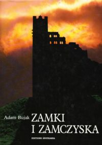 Miniatura okładki Bujak Adam /tekst Szczucka Anna/ Zamki i zamczyska. /Album/.