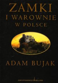 Miniatura okładki Bujak Adam Zamki i warownie w Polsce. /ALBUM/