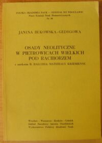 Miniatura okładki Bukowska-Gedigowa Janina Osady neolityczne w Pietrowicach Wielkich pod Raciborzem. Z aneksem B. Balcera: Materiały krzemienne. /PAN - Oddział we Wrocławiu. Prace Komisji Nauk Humanistycznych. Nr 10/