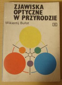 Zdjęcie nr 1 okładki Bułat Wikientij L. Zjawiska optyczne w przyrodzie.