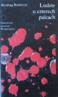 Miniatura okładki Bulatović Miodrag Ludzie o czterech palcach. /Współczesna Proza Światowa/