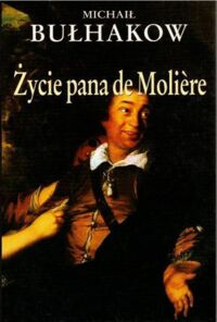 Miniatura okładki Bułhakow Michaił Życie pana de Moliere.