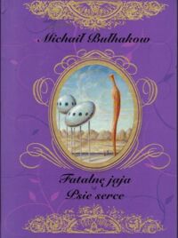Miniatura okładki Bułhakow Michał Fatalne jaja. Psie serce. /Arcydzieła Literatury Rosyjskiej/