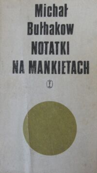 Miniatura okładki Bułhakow Michał Notatki na mankietach. Wczesna proza.