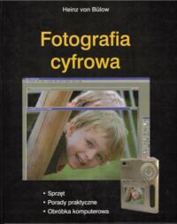 Zdjęcie nr 1 okładki Bulow Heinz von Fotografia cyfrowa.